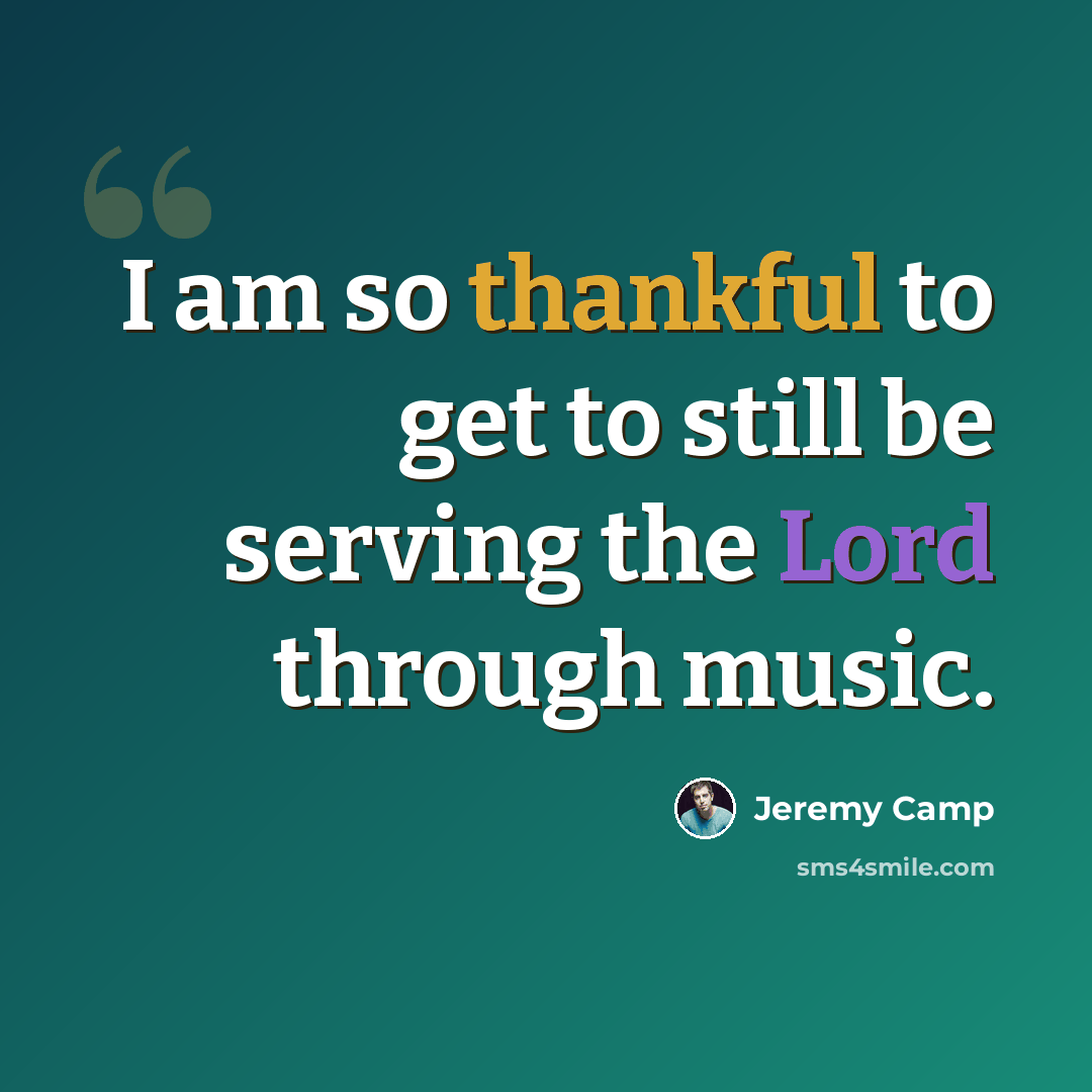“I am so thankful to get to still be serving the Lord through music.” quote by Jeremy Camp
