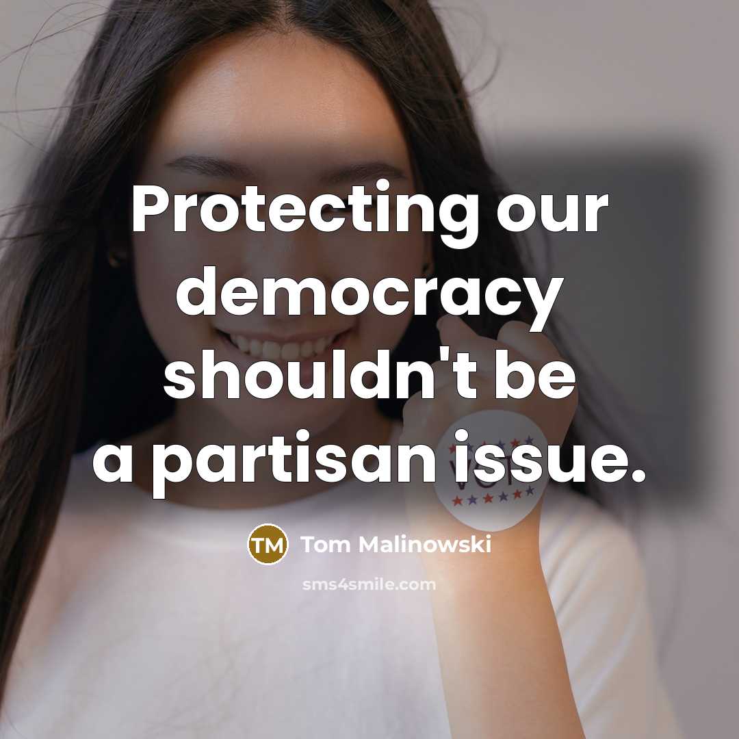 “Protecting our democracy shouldn't be a partisan issue.” quote by Tom Malinowski