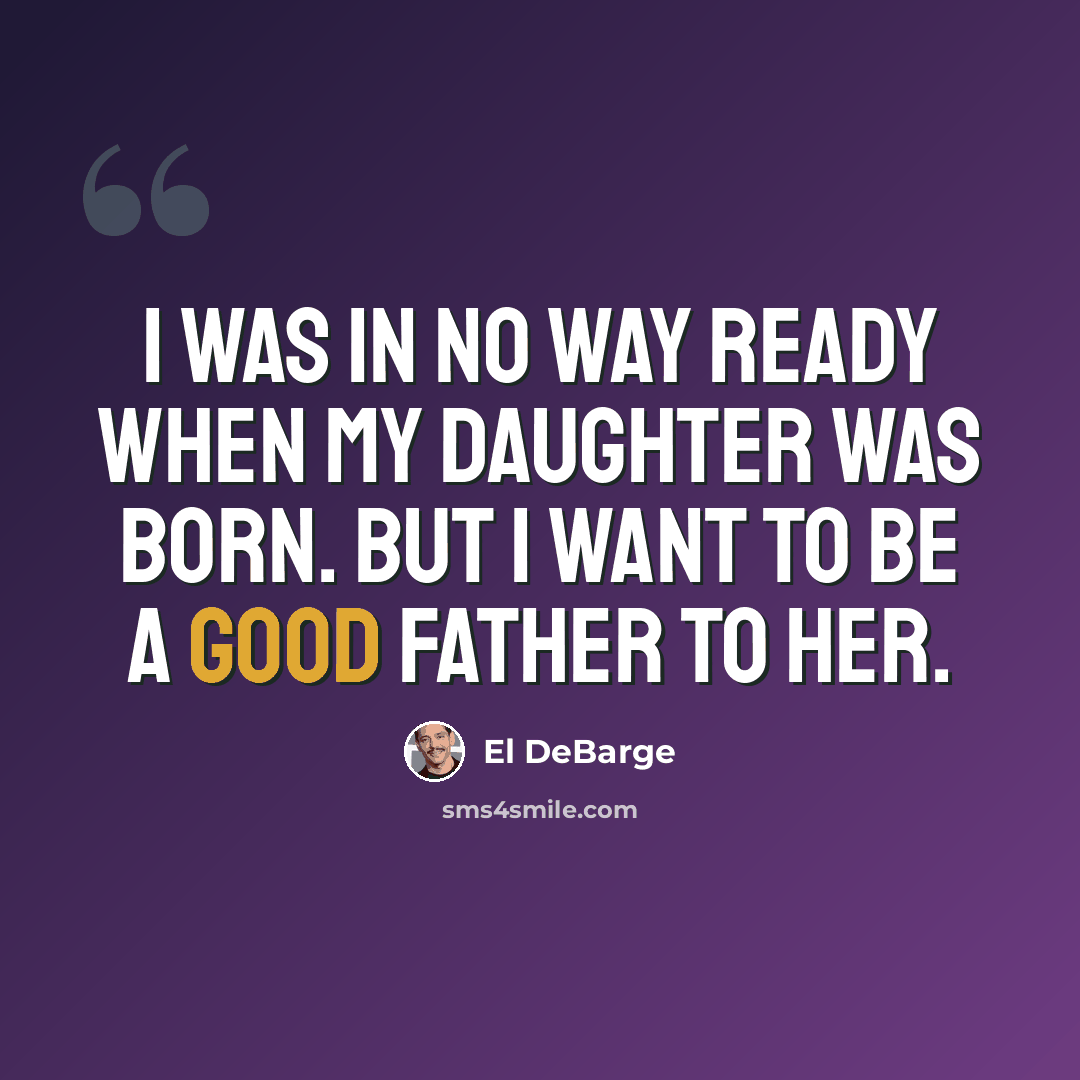 “I was in no way ready when my daughter was born. But I want to be a good father to her.” quote by El DeBarge