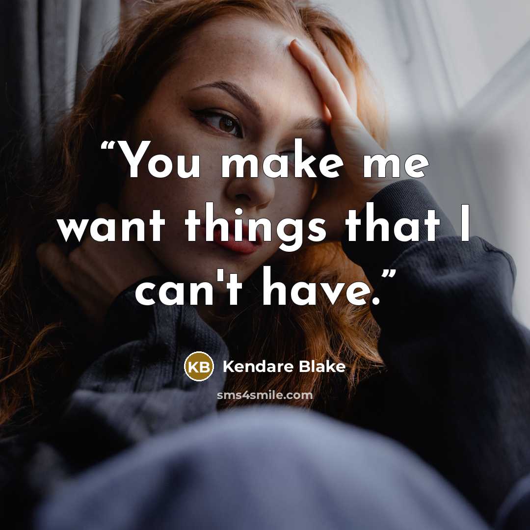 “You make me want things that I can't have.” quote by Kendare Blake