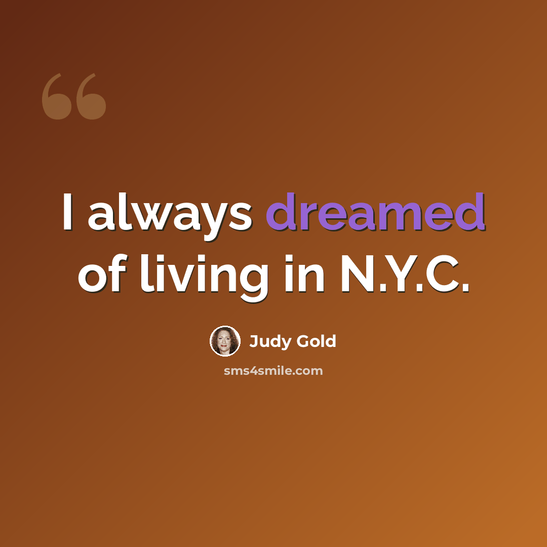“I always dreamed of living in N.Y.C.” quote by Judy Gold