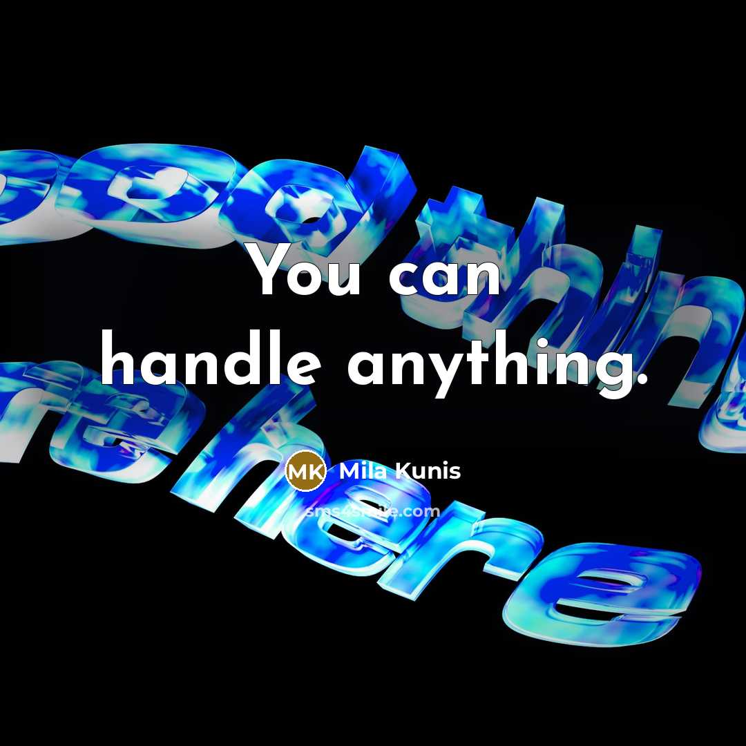 “You can handle anything.” quote by Mila Kunis