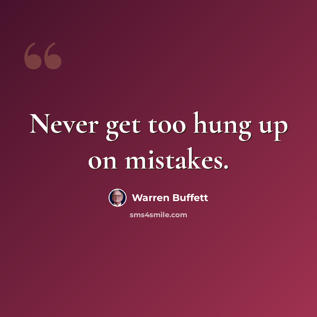 “Never get too hung up on mistakes.” quote by Warren Buffett