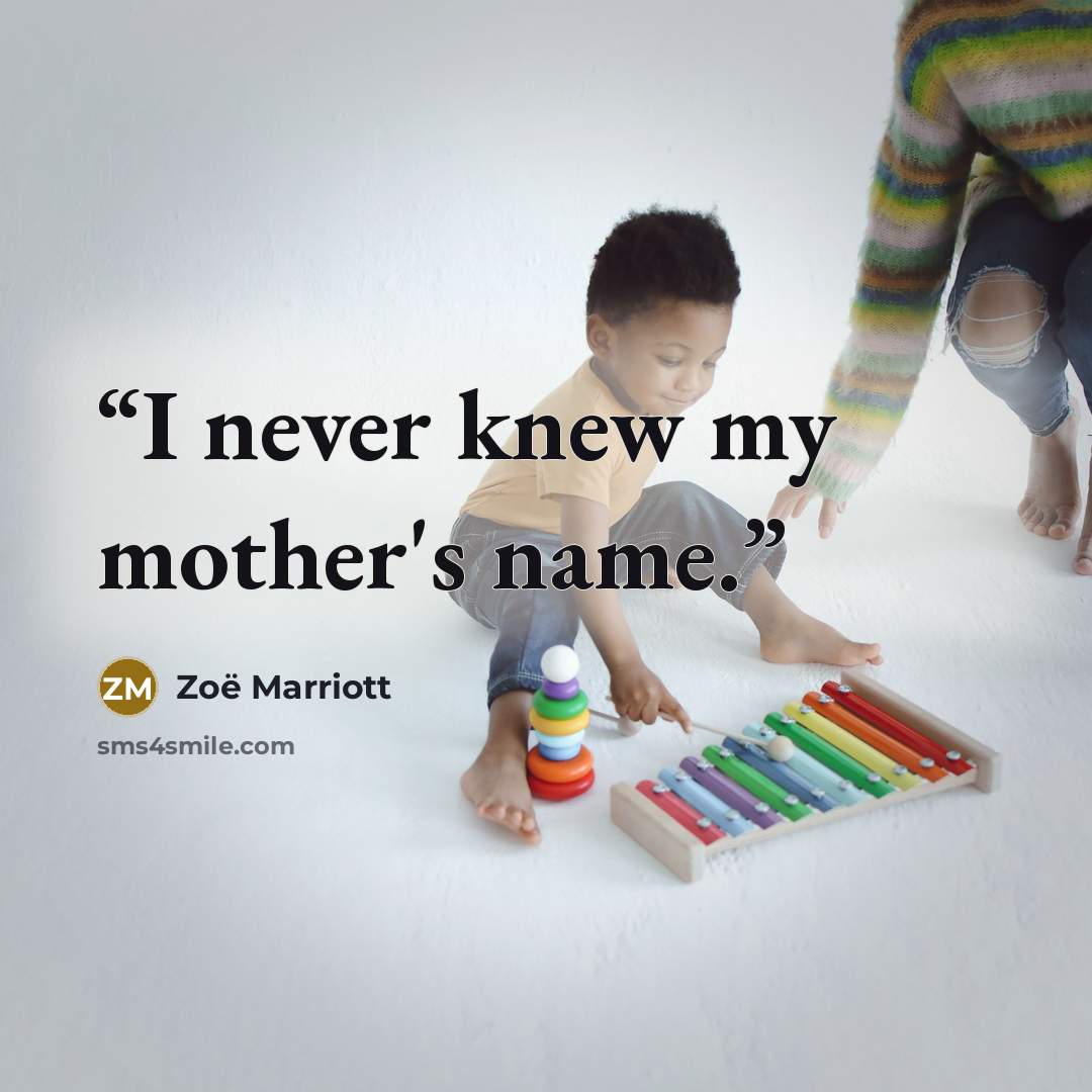 “I never knew my mother's name.” quote by Zoë Marriott