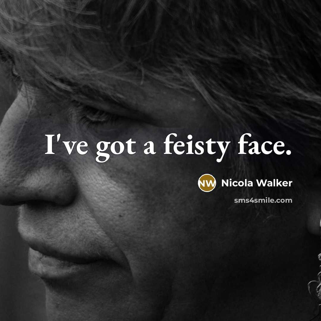“I've got a feisty face.” quote by Nicola Walker