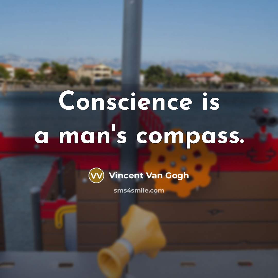 “Conscience is a man's compass.” quote by Vincent Van Gogh