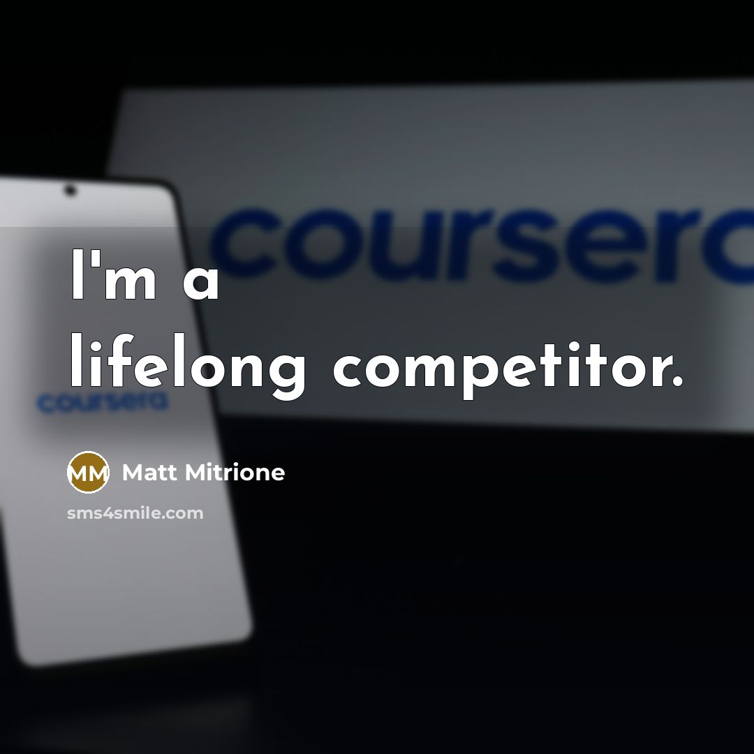 “I'm a lifelong competitor.” quote by Matt Mitrione