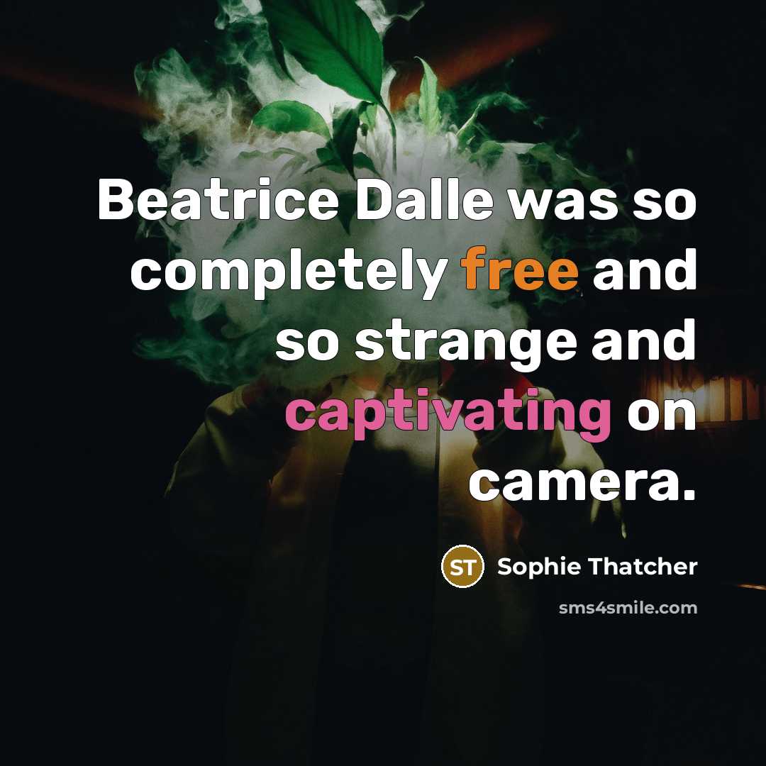“Beatrice Dalle was so completely free and so strange and captivating on camera.” quote by Sophie Thatcher