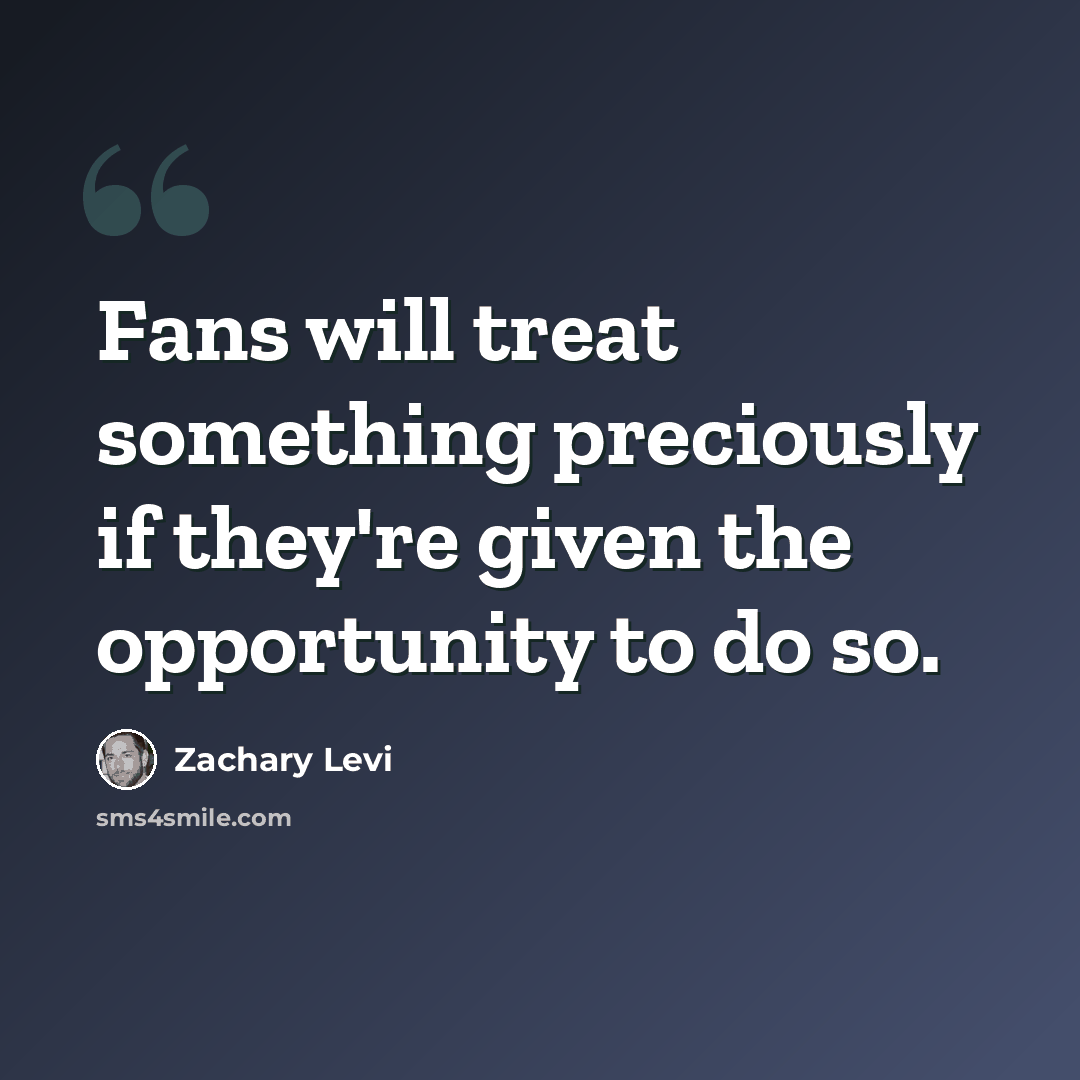 “Fans will treat something preciously if they're given the opportunity to do so.” quote by Zachary Levi