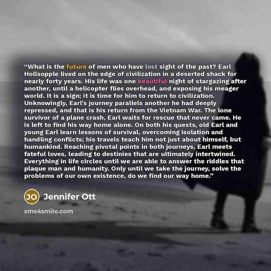 “What is the future of men who have lost sight of the past? Earl Hollsopple lived on the edge of civilization in a deserted shack for nearly forty years. His life was one beautiful night of stargazing after another, until a helicopter flies overhead, and exposing his meager world. It is a sign; it…” quote by Jennifer Ott
