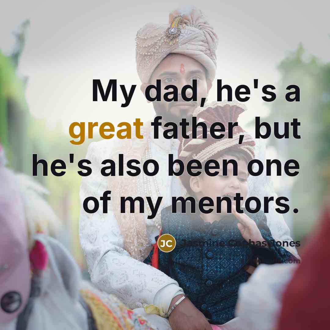 “My dad, he's a great father, but he's also been one of my mentors.” quote by Jasmine Cephas Jones