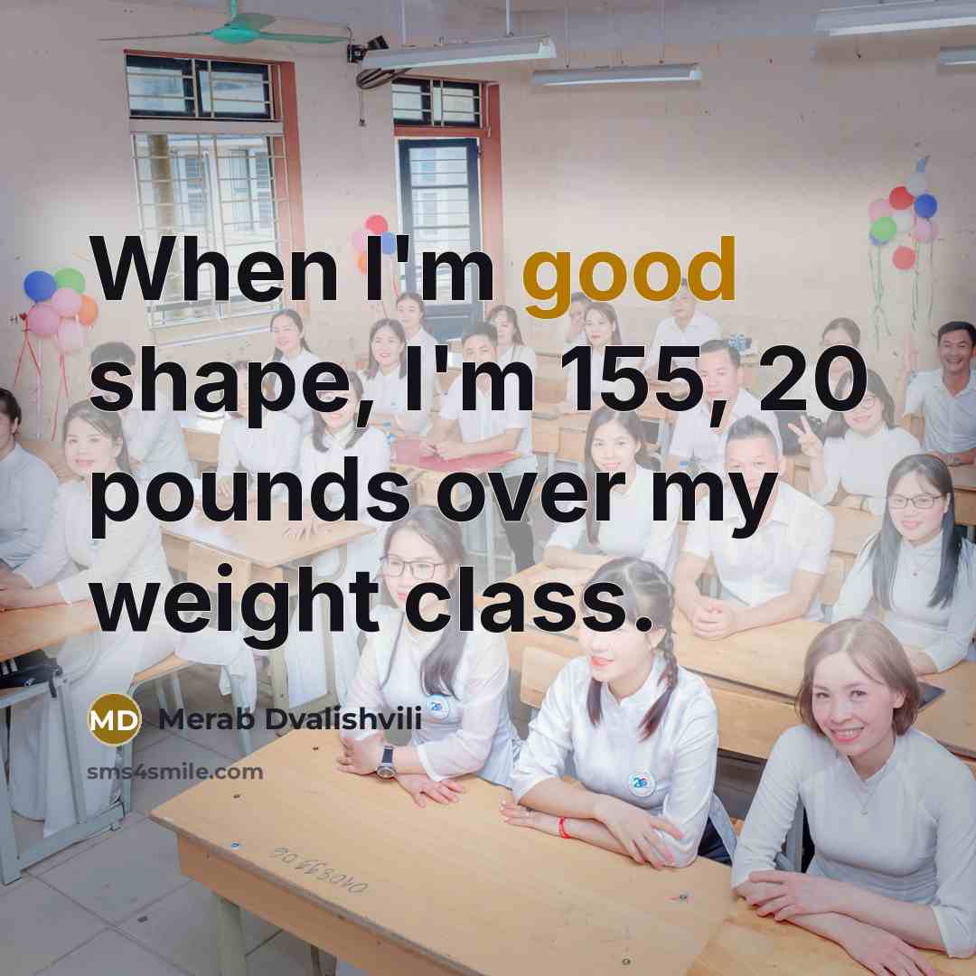 “When I'm good shape, I'm 155, 20 pounds over my weight class.” quote by Merab Dvalishvili