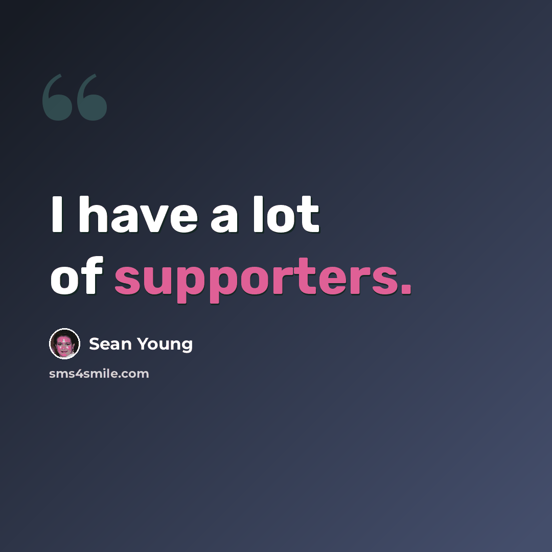 “I have a lot of supporters.” quote by Sean Young