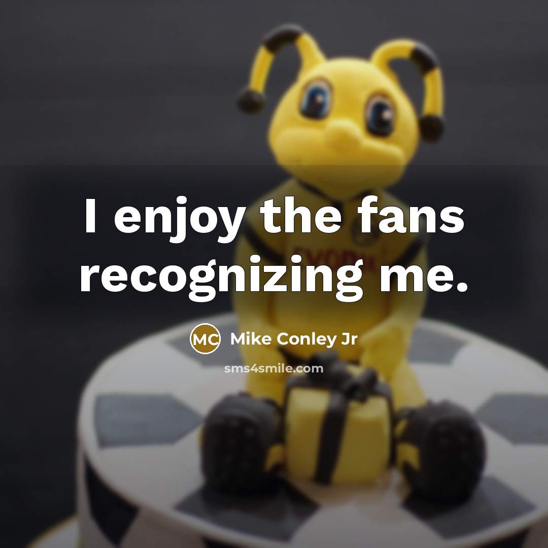 “I enjoy the fans recognizing me.” quote by Mike Conley Jr