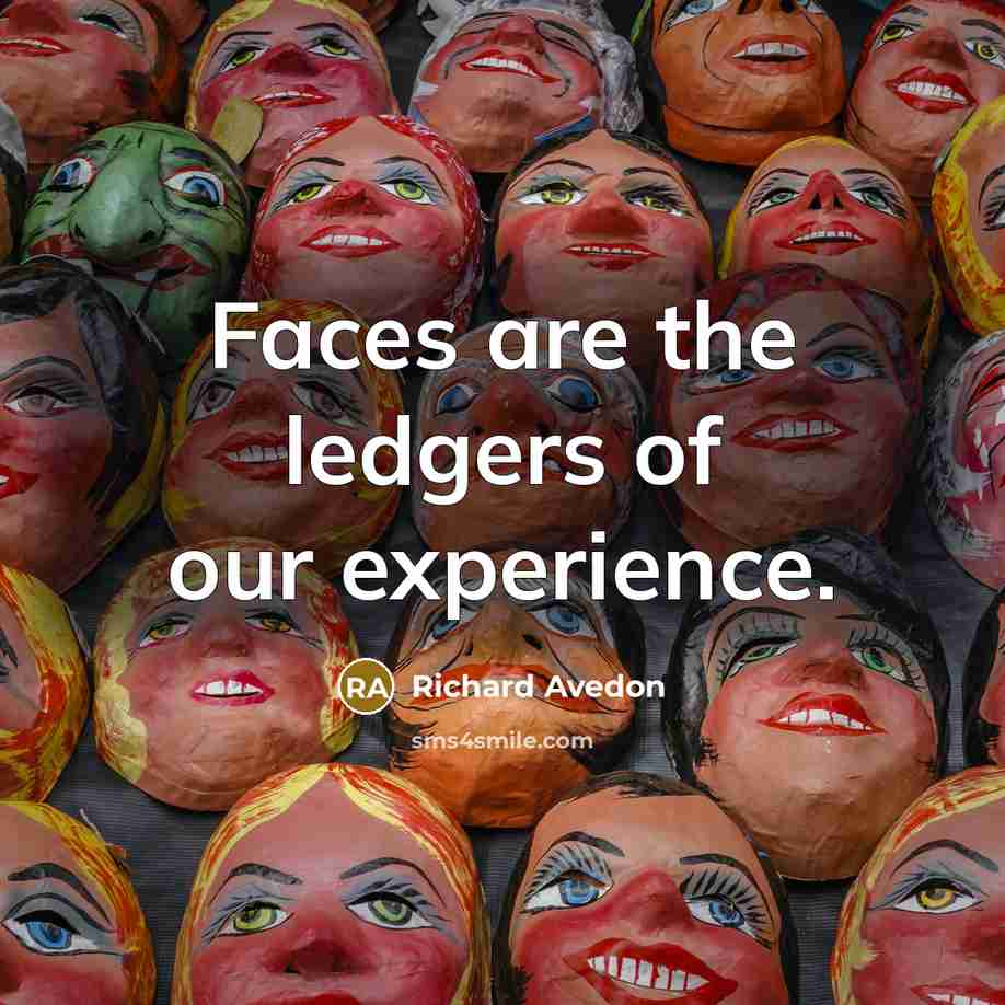 “Faces are the ledgers of our experience.” quote by Richard Avedon