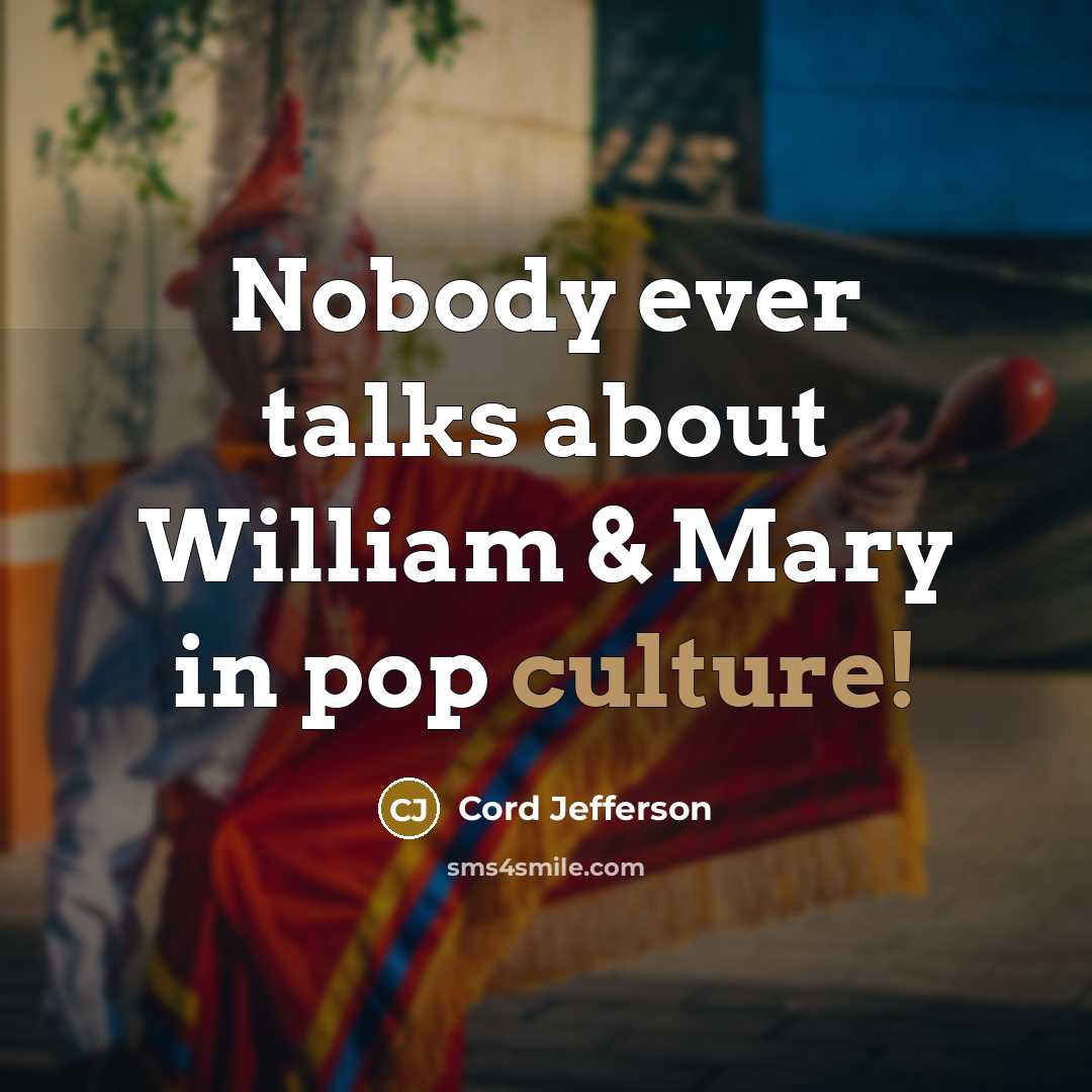 “Nobody ever talks about William & Mary in pop culture!” quote by Cord Jefferson