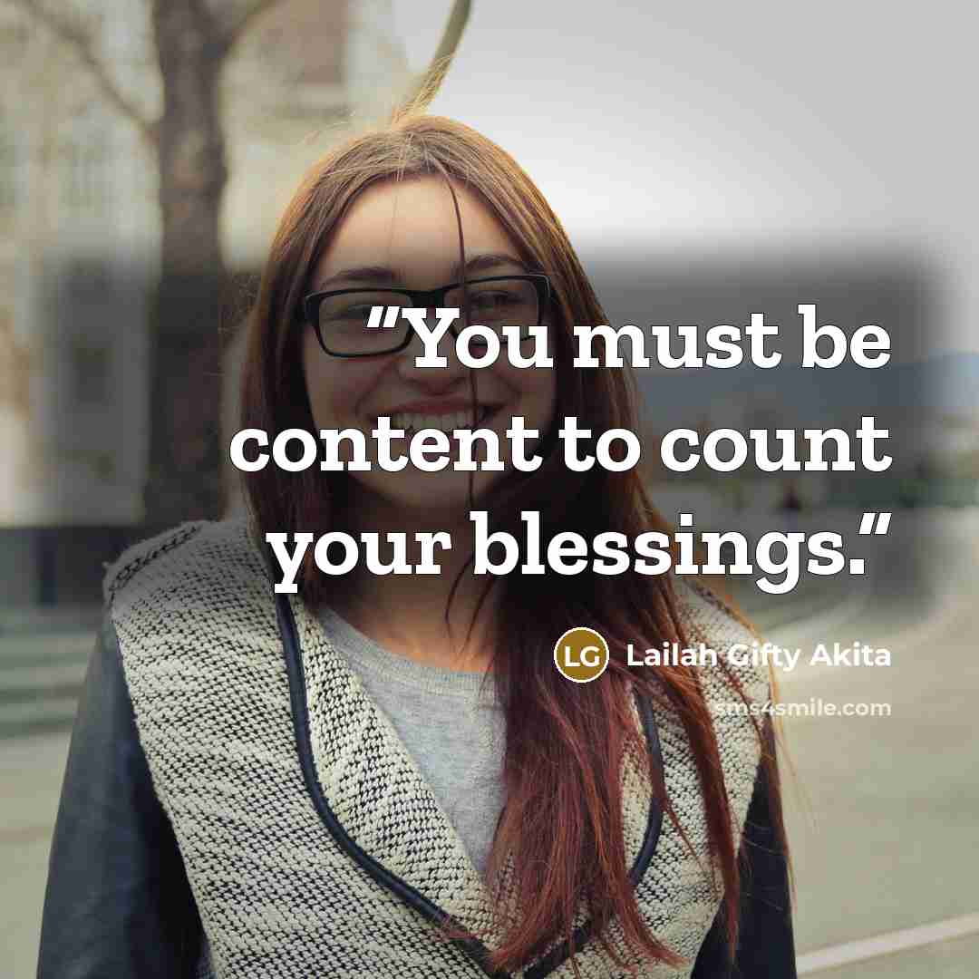 “You must be content to count your blessings.” quote by Lailah Gifty Akita