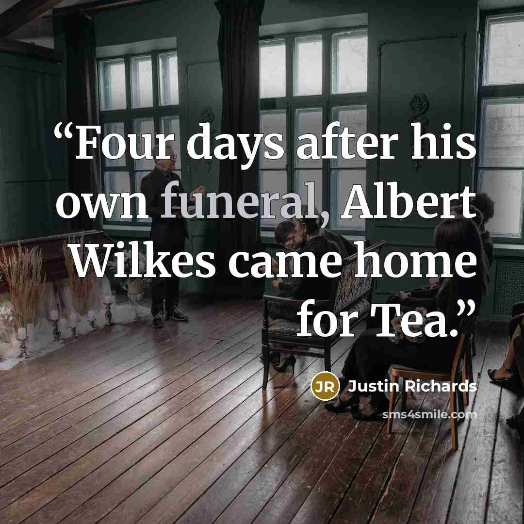 “Four days after his own funeral, Albert Wilkes came home for Tea.” quote by Justin Richards