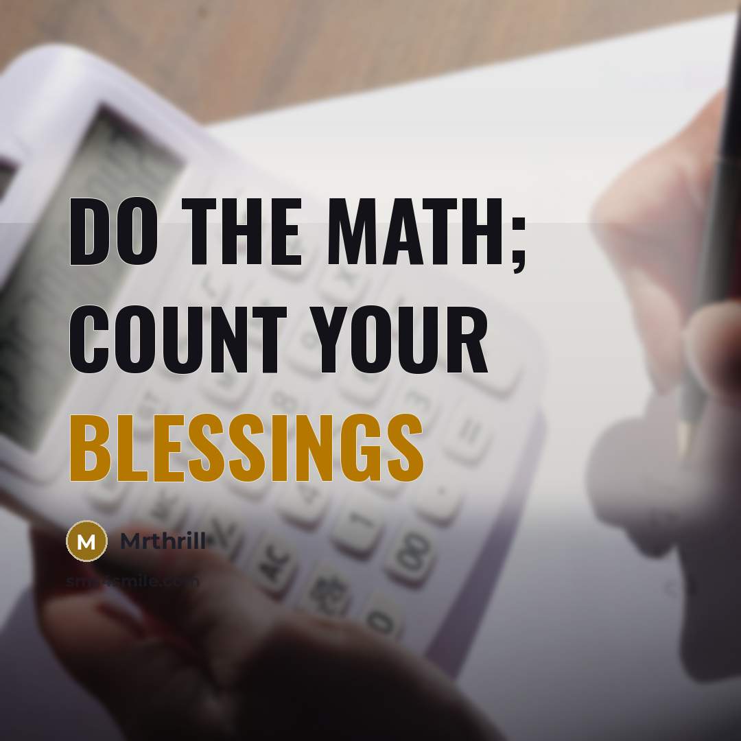 “Do the math; count your blessings” quote by Mrthrill