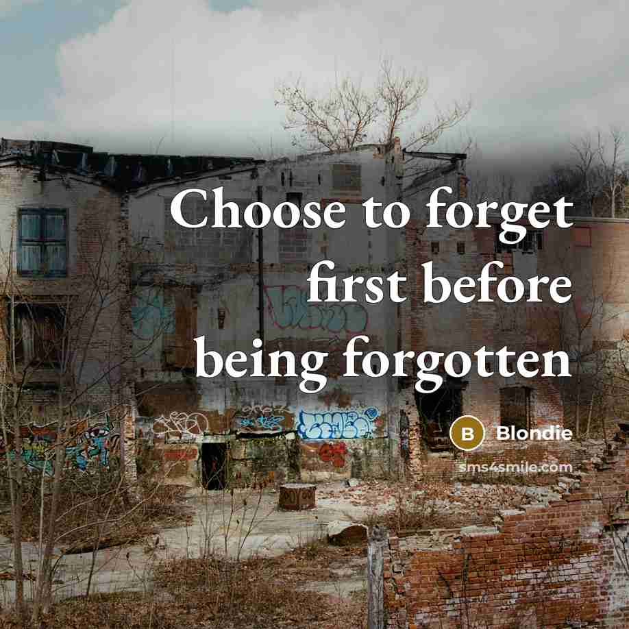 “Choose to forget first before being forgotten” quote by Blondie