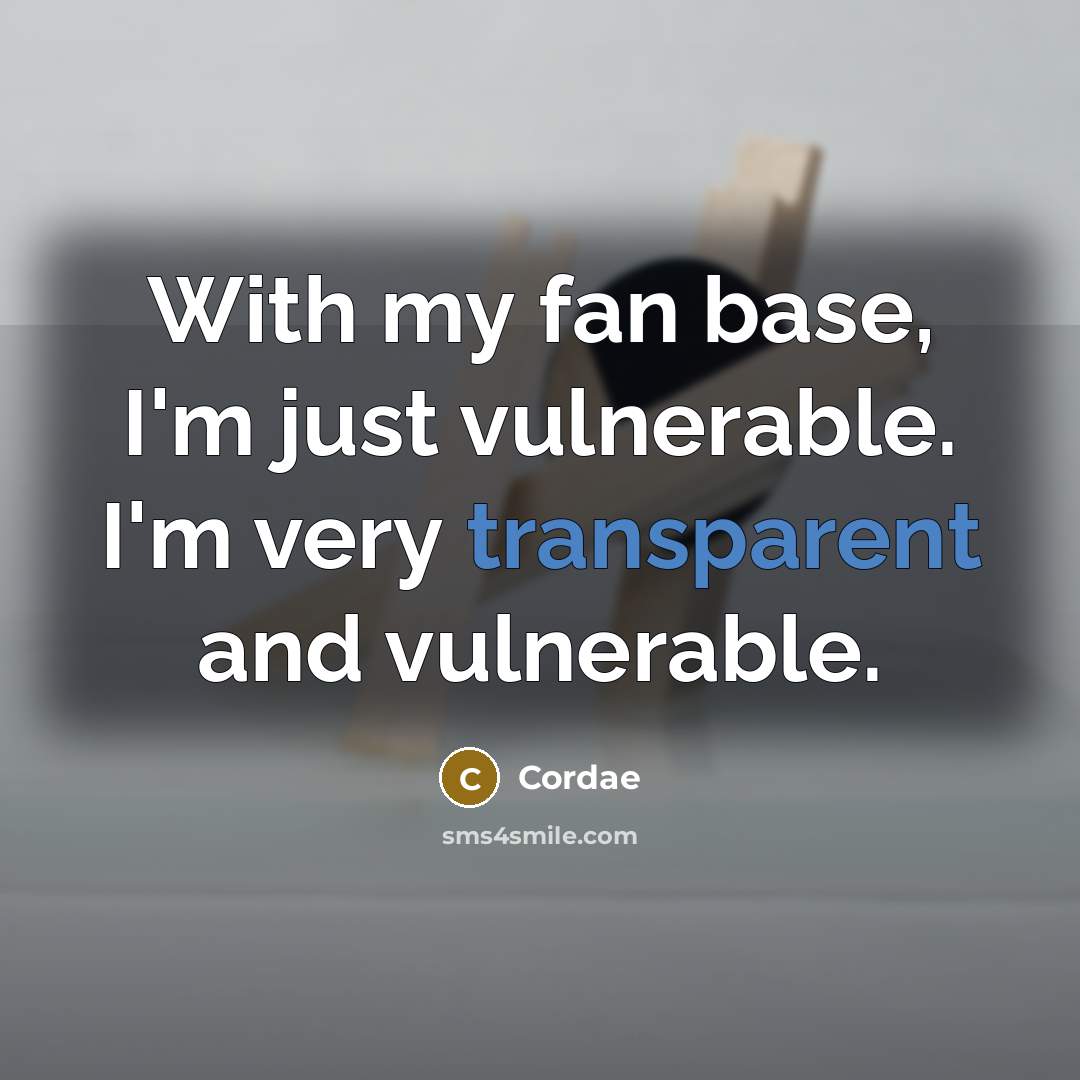 “With my fan base, I'm just vulnerable. I'm very transparent and vulnerable.” quote by Cordae