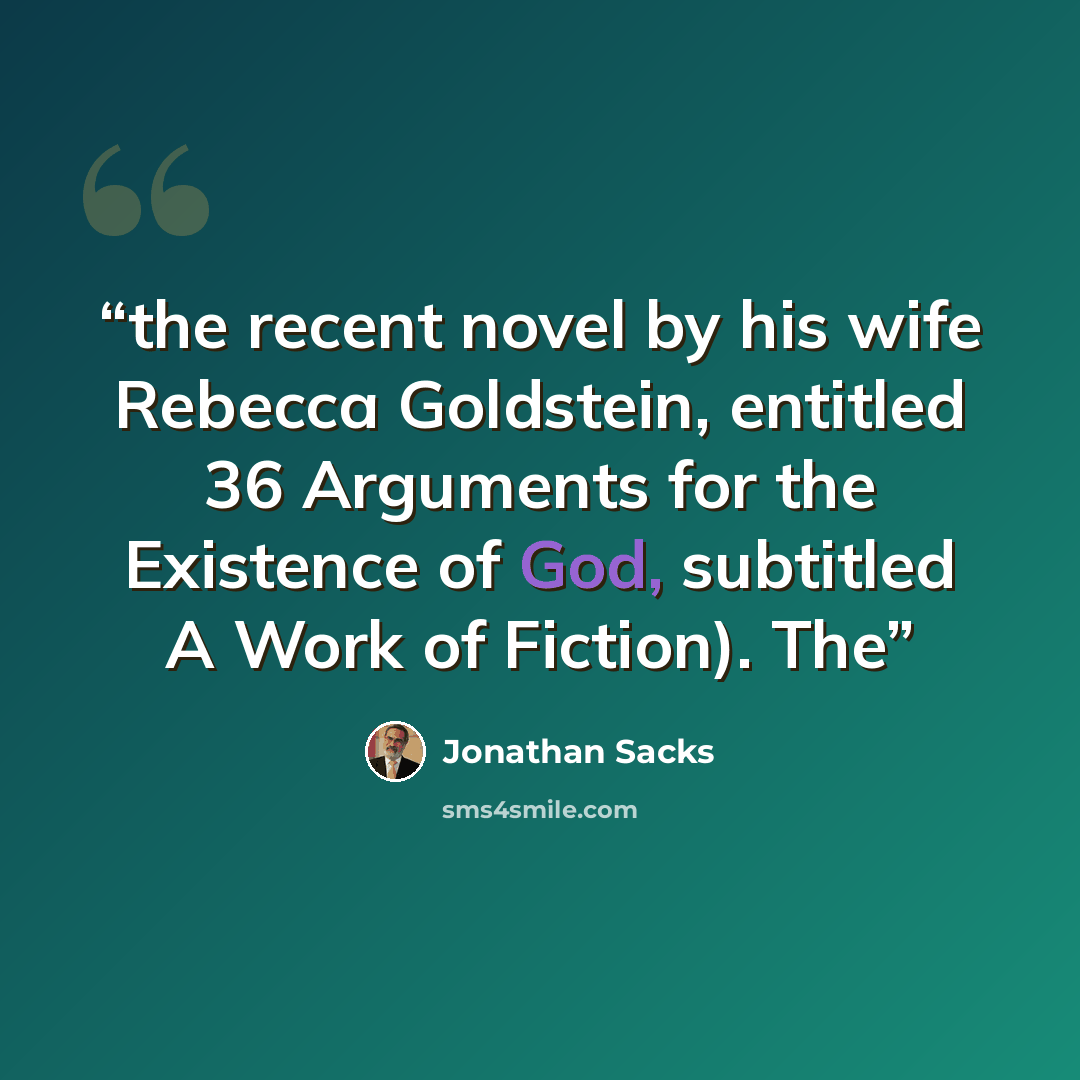 “the recent novel by his wife Rebecca Goldstein, entitled 36 Arguments for the Existence of God, subtitled A Work of Fiction). The” quote by Jonathan Sacks