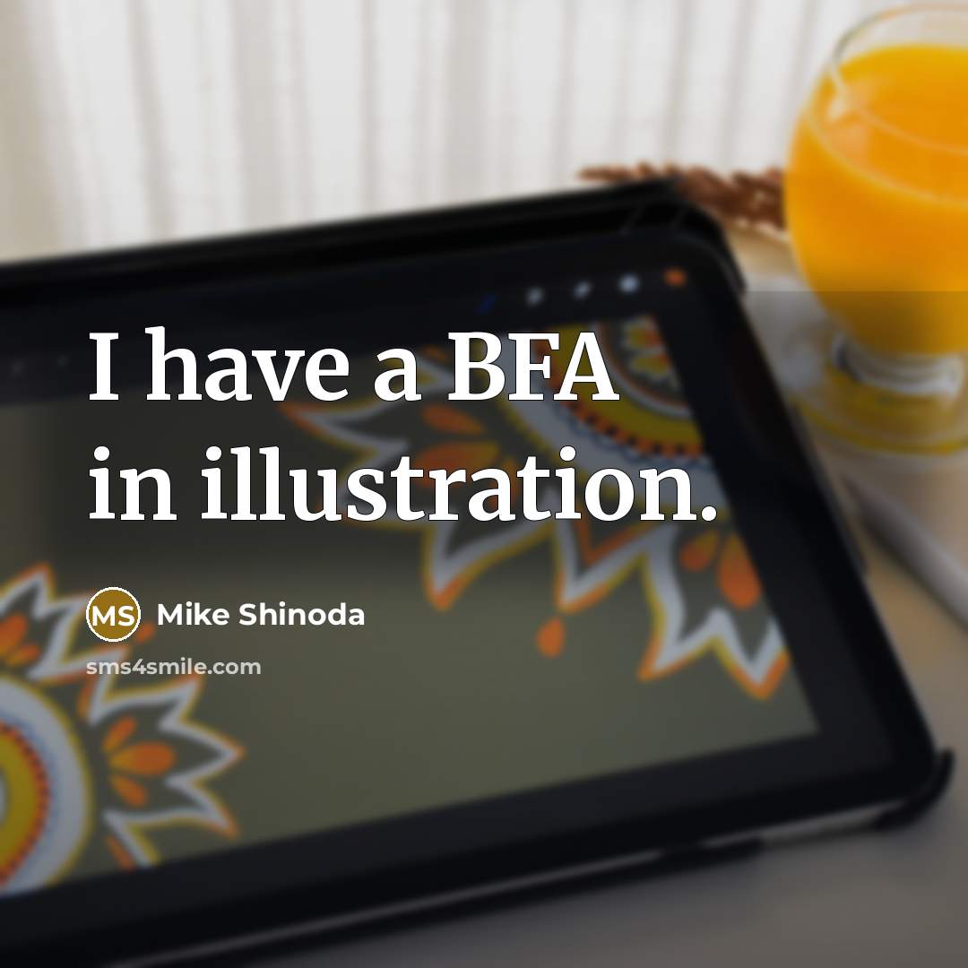 “I have a BFA in illustration.” quote by Mike Shinoda