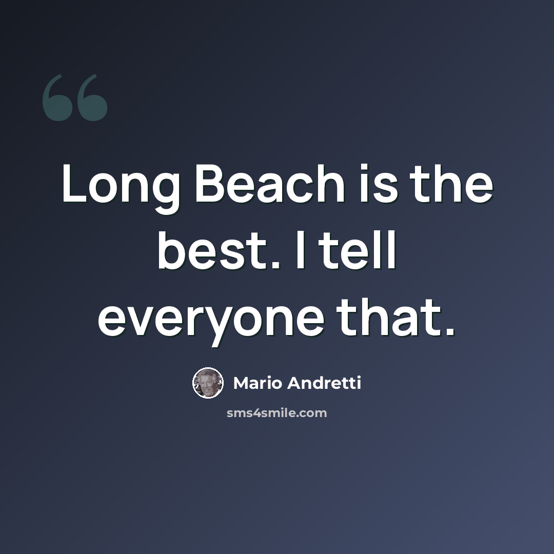 “Long Beach is the best. I tell everyone that.” quote by Mario Andretti