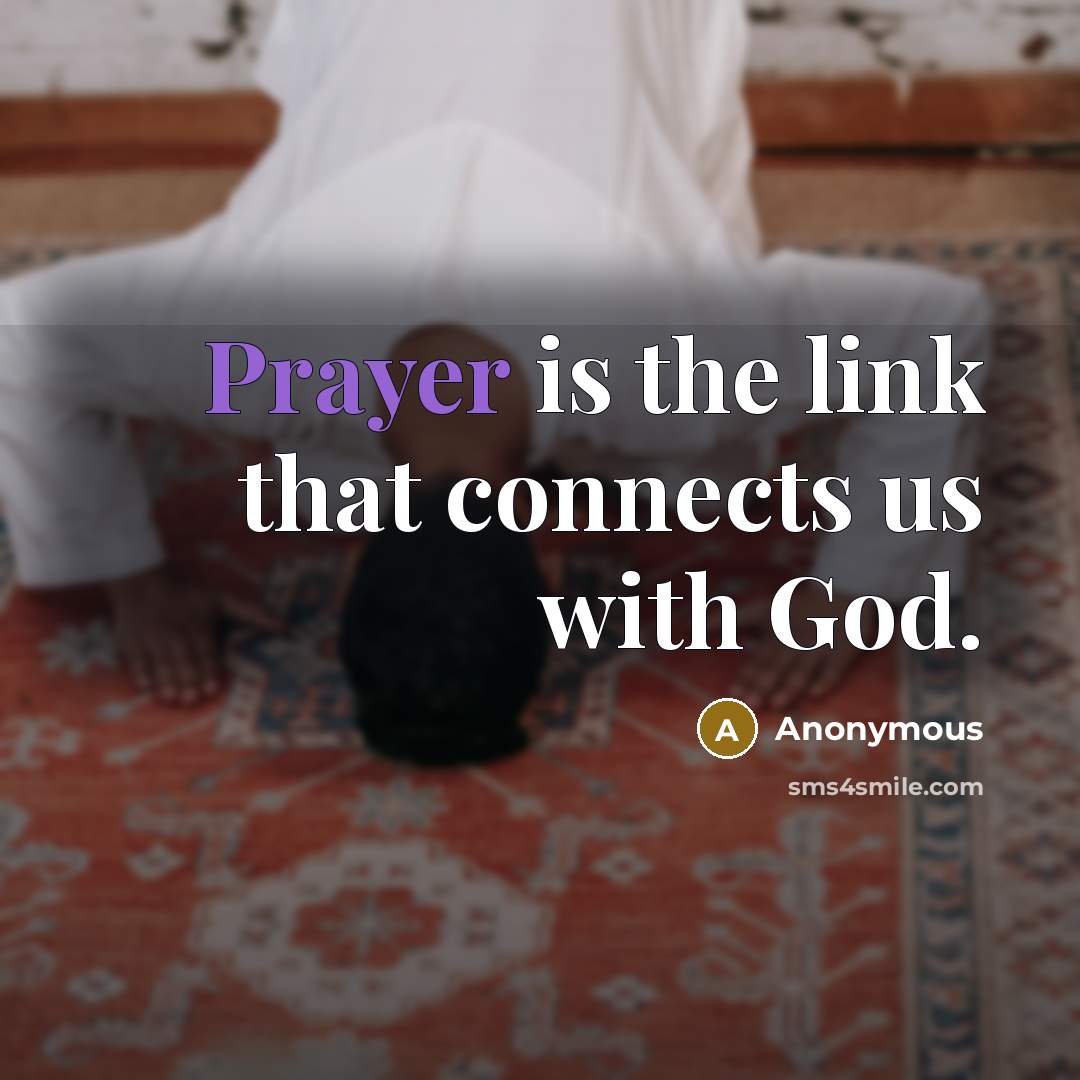 “Prayer is the link that connects us with God.” quote by Anonymous