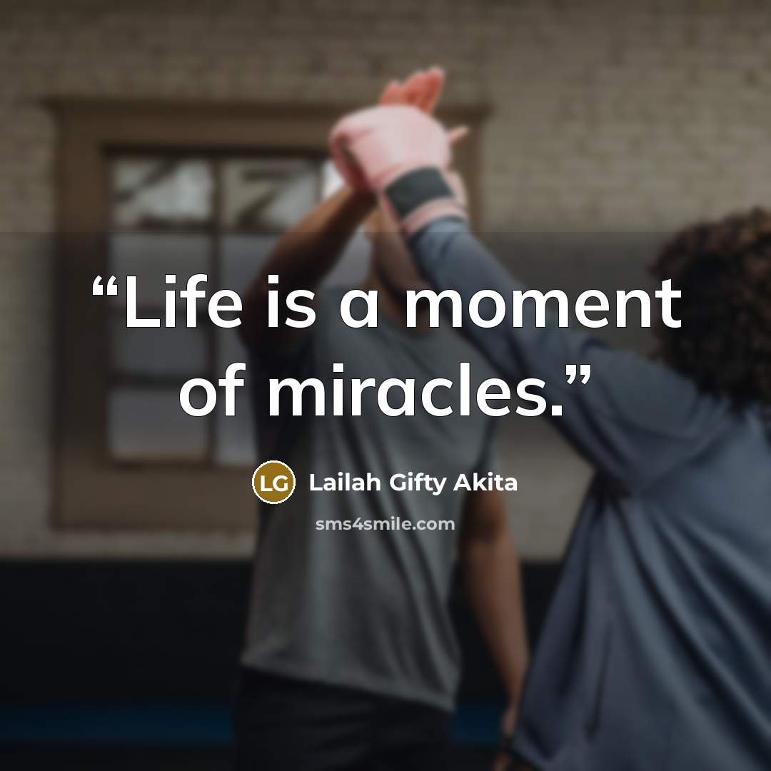 “Life is a moment of miracles.” quote by Lailah Gifty Akita