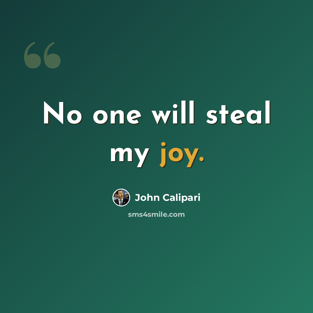 “No one will steal my joy.” quote by John Calipari