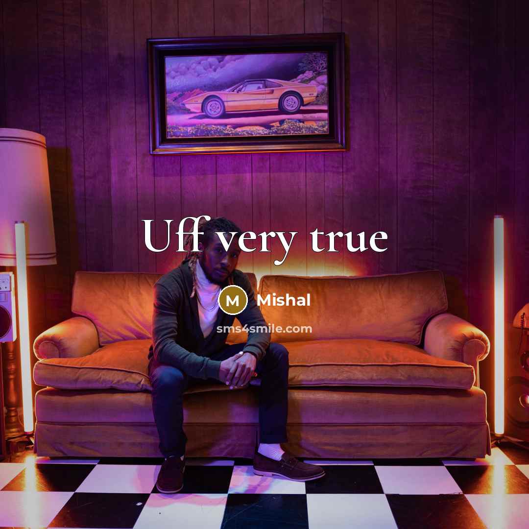 “Uff very true” quote by Mishal