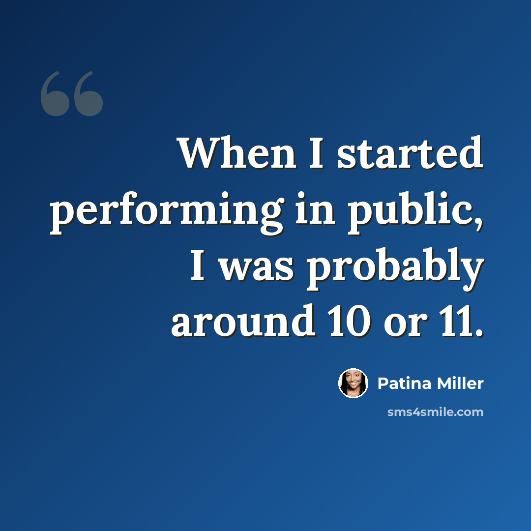 “When I started performing in public, I was probably around 10 or 11.” quote by Patina Miller