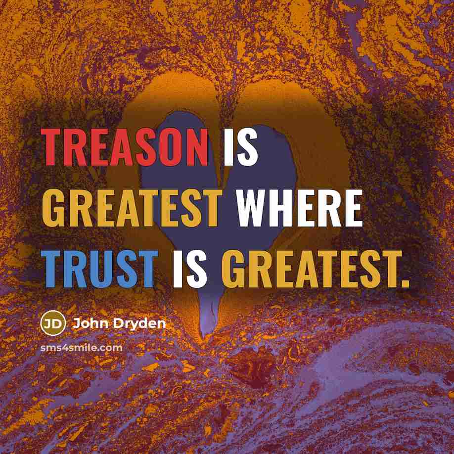 “Treason is greatest where trust is greatest.” quote by John Dryden