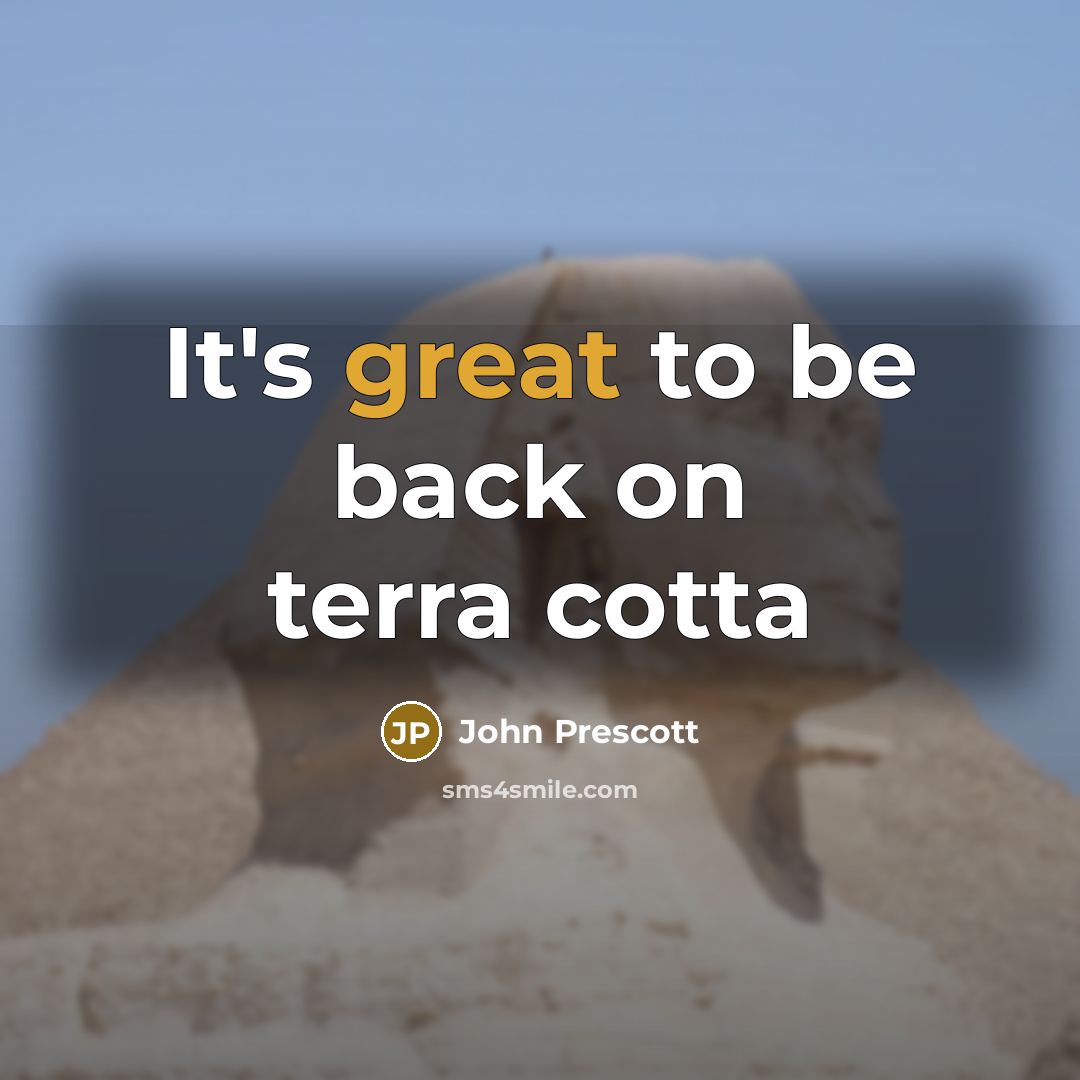 “It's great to be back on terra cotta” quote by John Prescott