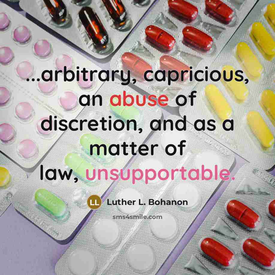 “...arbitrary, capricious, an abuse of discretion, and as a matter of law, unsupportable.” quote by Luther L. Bohanon