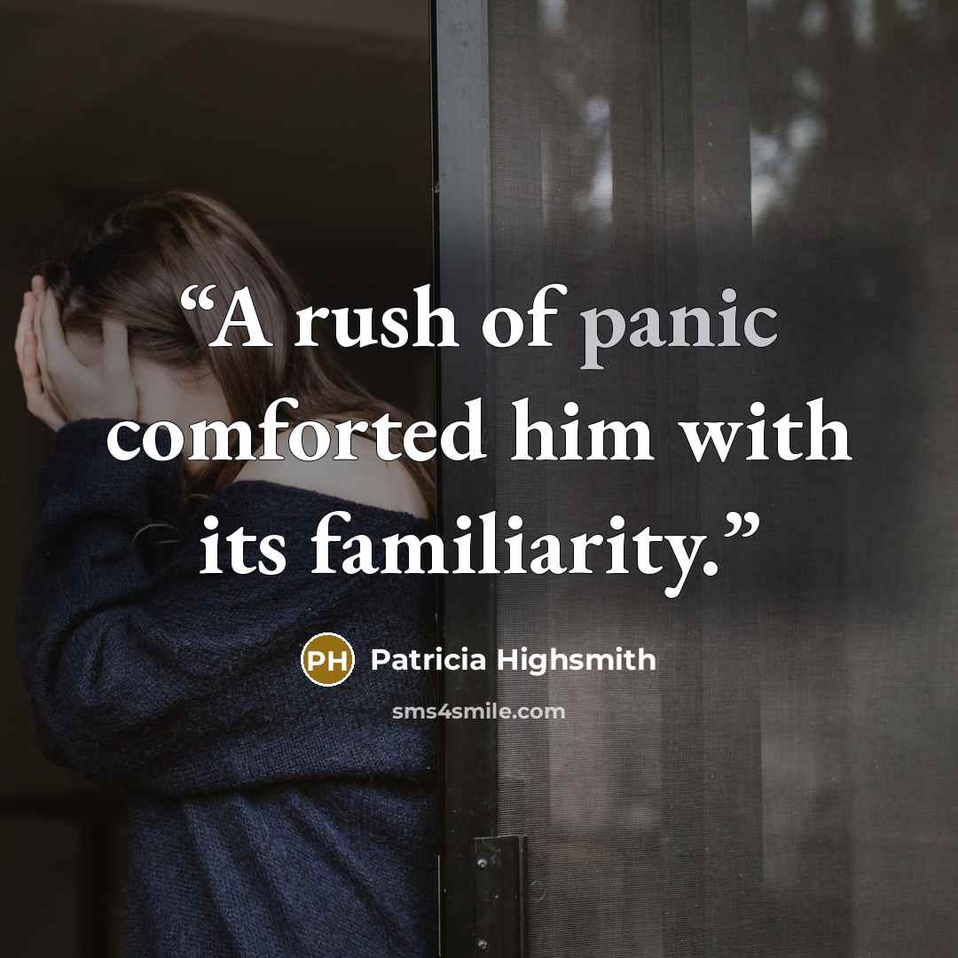 “A rush of panic comforted him with its familiarity.” quote by Patricia Highsmith