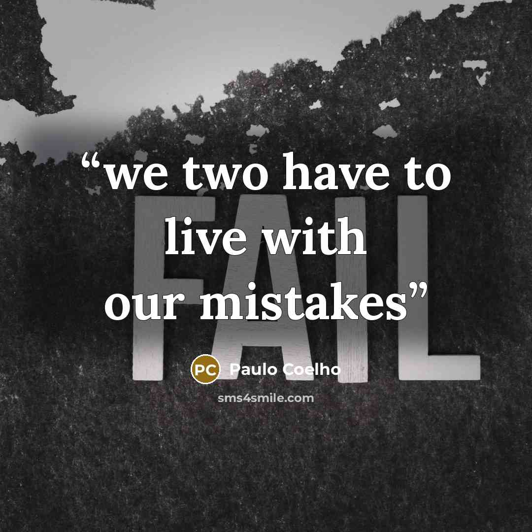 “we two have to live with our mistakes” quote by Paulo Coelho
