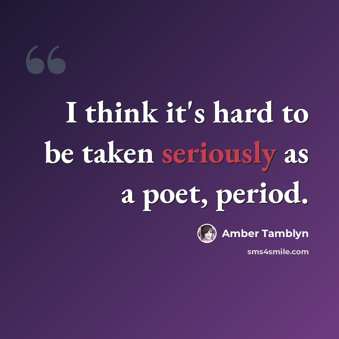“I think it's hard to be taken seriously as a poet, period.” quote by Amber Tamblyn