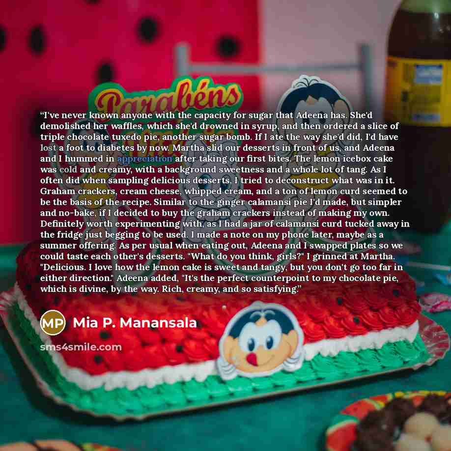 “I've never known anyone with the capacity for sugar that Adeena has. She'd demolished her waffles, which she'd drowned in syrup, and then ordered a slice of triple chocolate tuxedo pie, another sugar bomb. If I ate the way she'd did, I'd have lost a foot to diabetes by now. Martha slid our…” quote by Mia P. Manansala