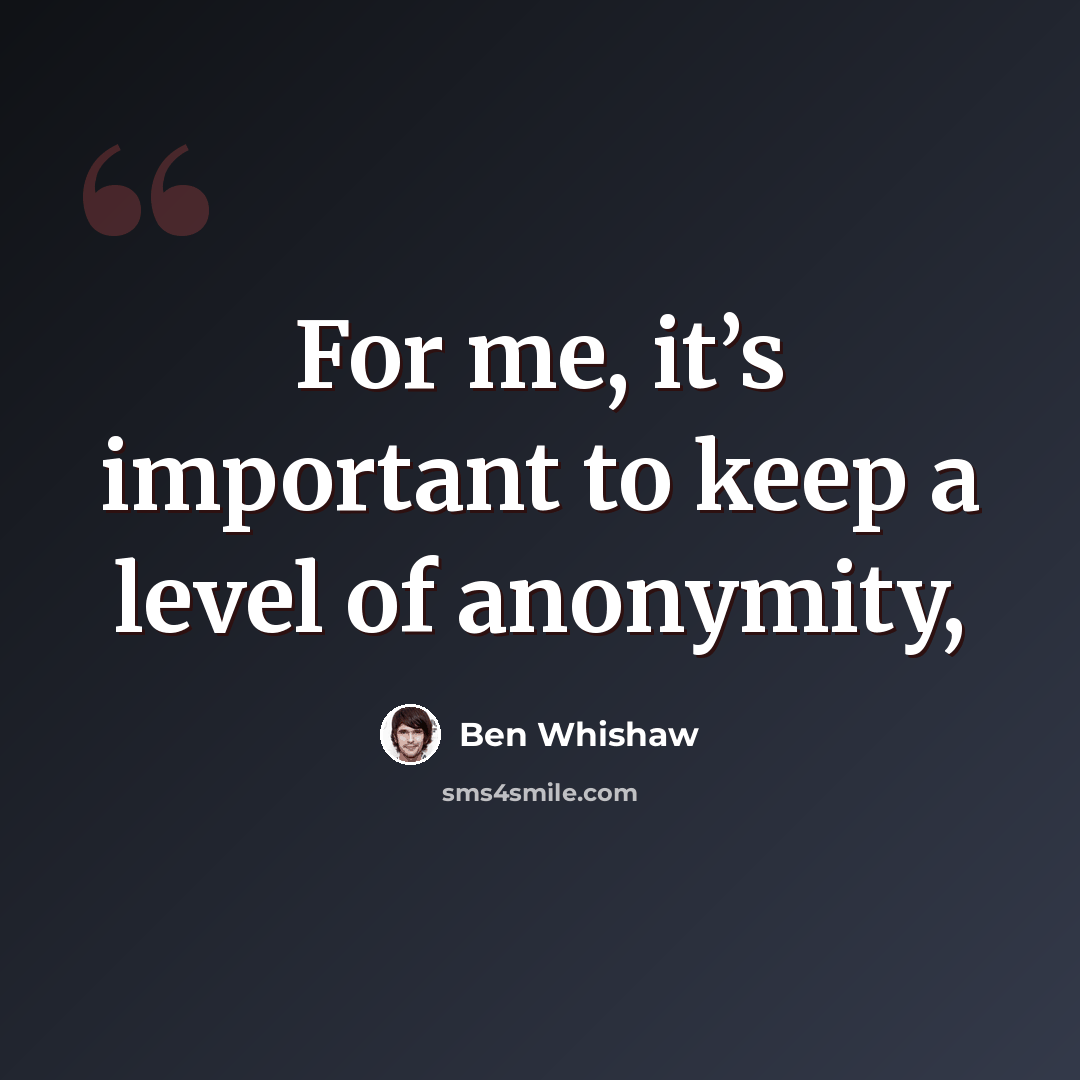 “For me, it’s important to keep a level of anonymity,” quote by Ben Whishaw