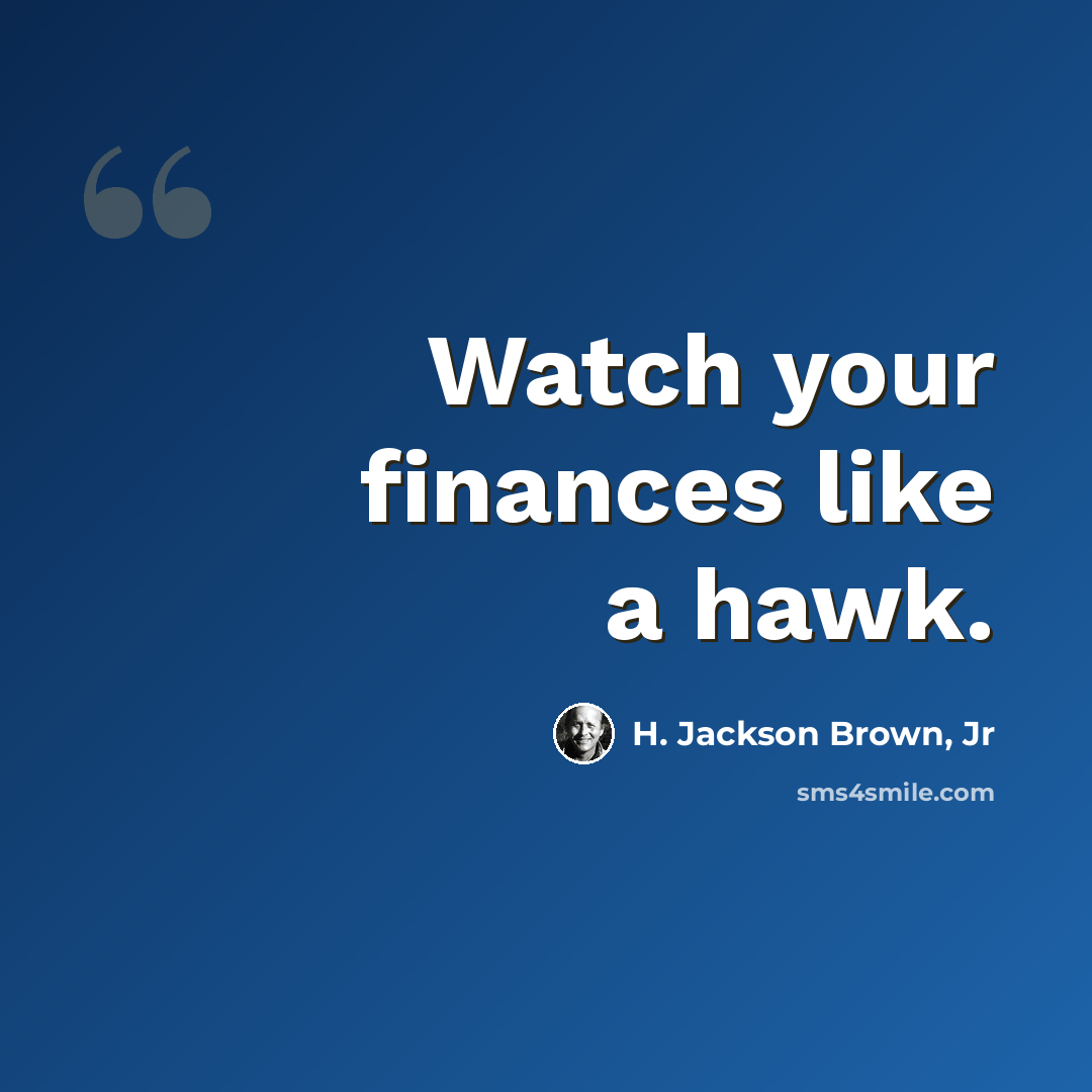 “Watch your finances like a hawk.” quote by H. Jackson Brown, Jr