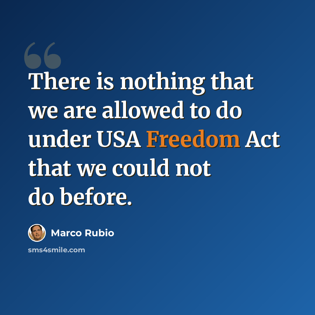 “There is nothing that we are allowed to do under USA Freedom Act that we could not do before.” quote by Marco Rubio