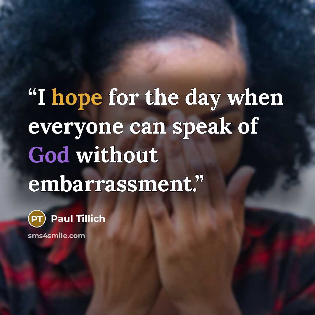 “I hope for the day when everyone can speak of God without embarrassment.” quote by Paul Tillich