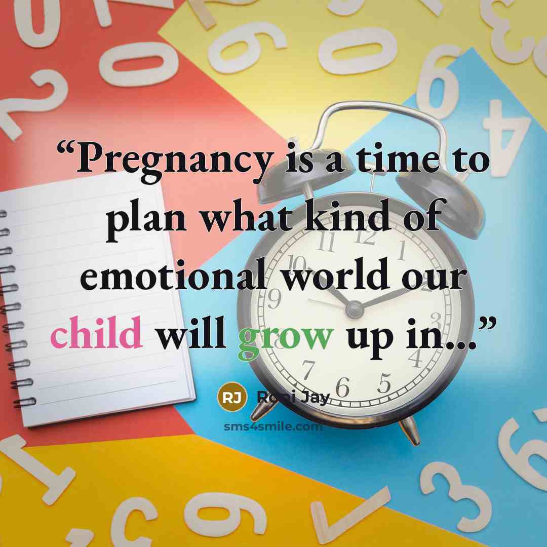 “Pregnancy is a time to plan what kind of emotional world our child will grow up in...” quote by Roni Jay