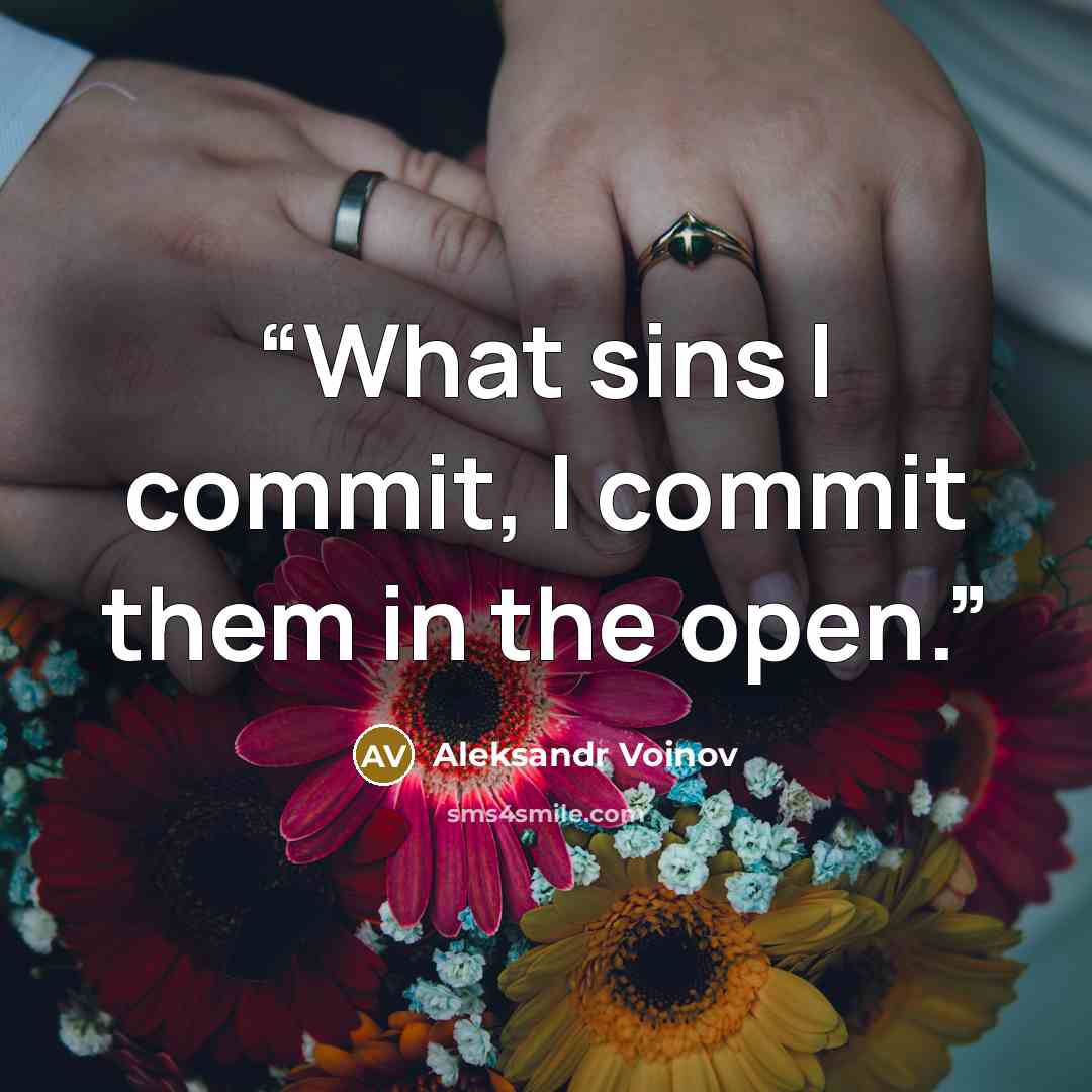 “What sins I commit, I commit them in the open.” quote by Aleksandr Voinov