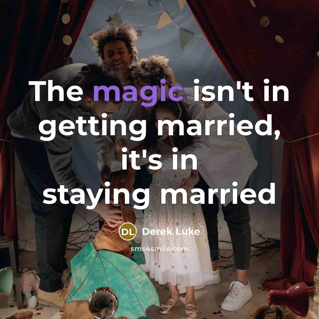 “The magic isn't in getting married, it's in staying married” quote by Derek Luke