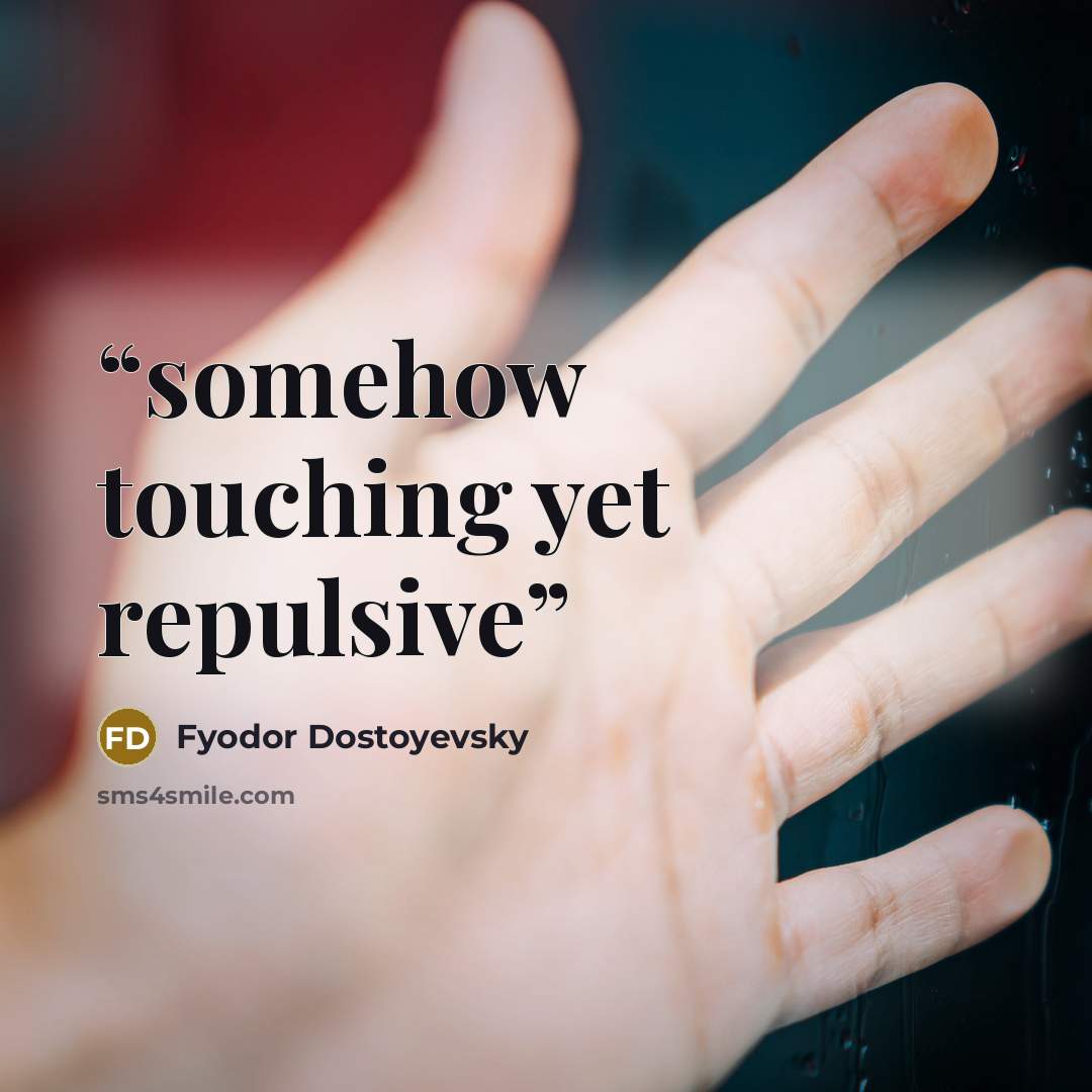 “somehow touching yet repulsive” quote by Fyodor Dostoyevsky