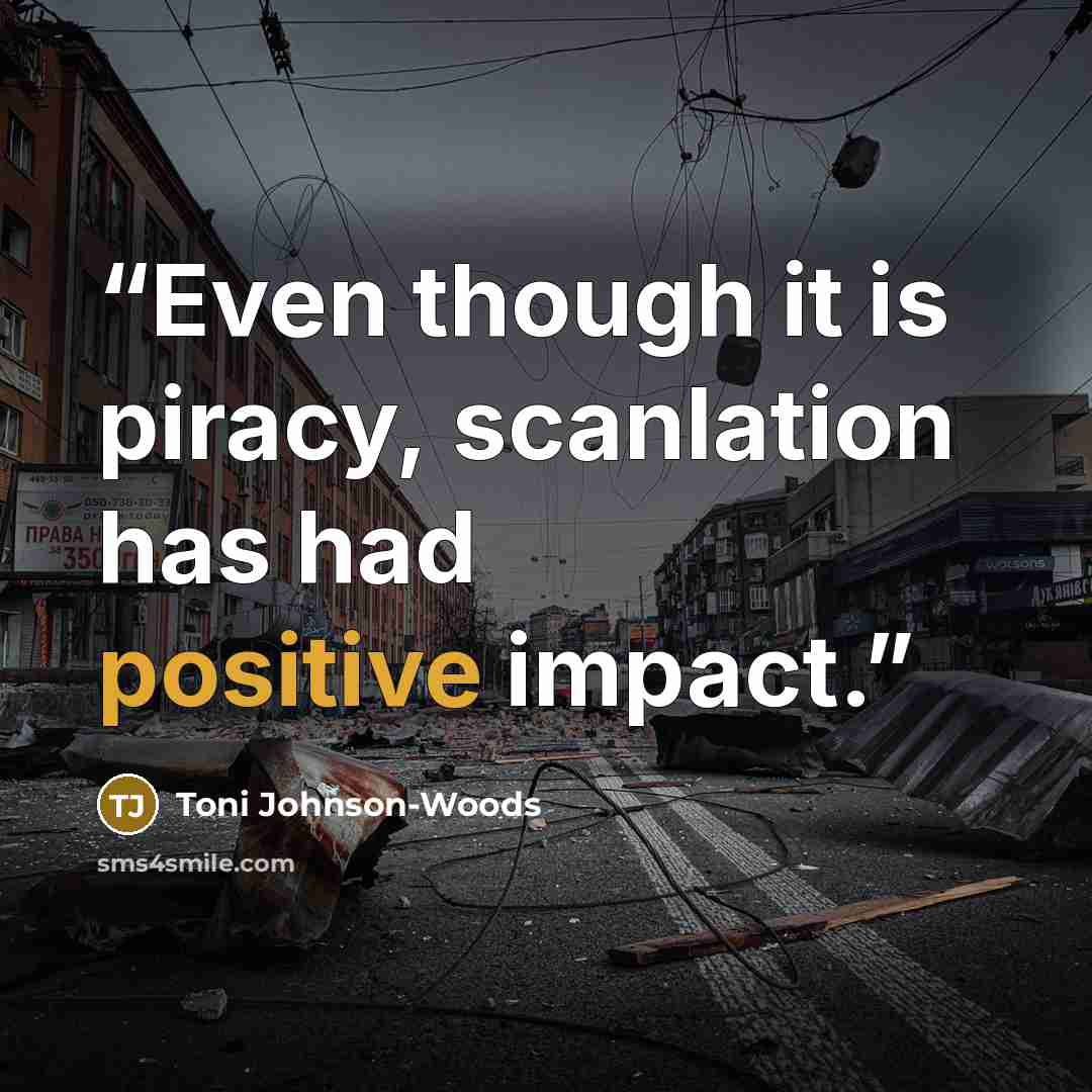 “Even though it is piracy, scanlation has had positive impact.” quote by Toni Johnson-Woods