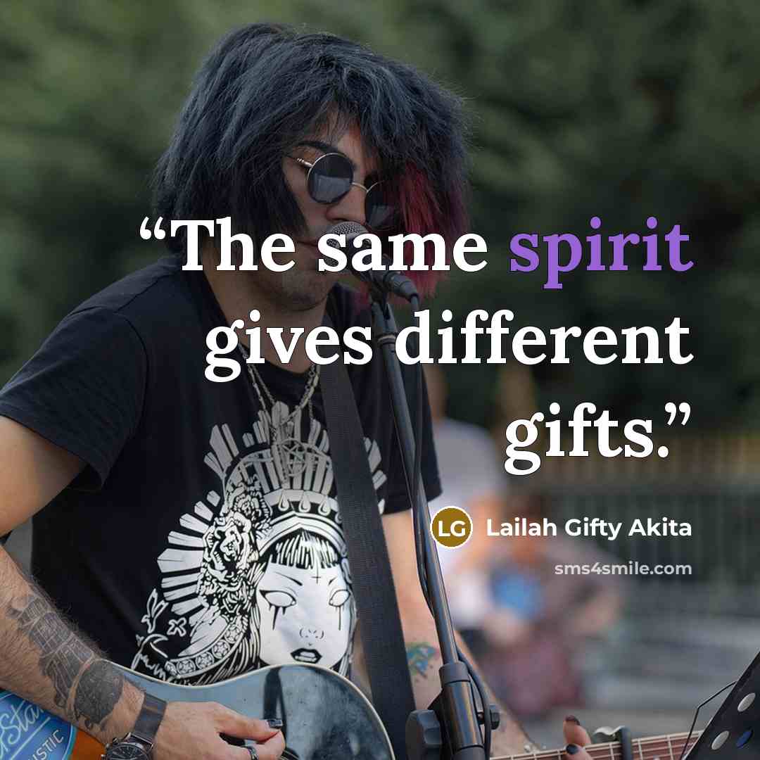 “The same spirit gives different gifts.” quote by Lailah Gifty Akita